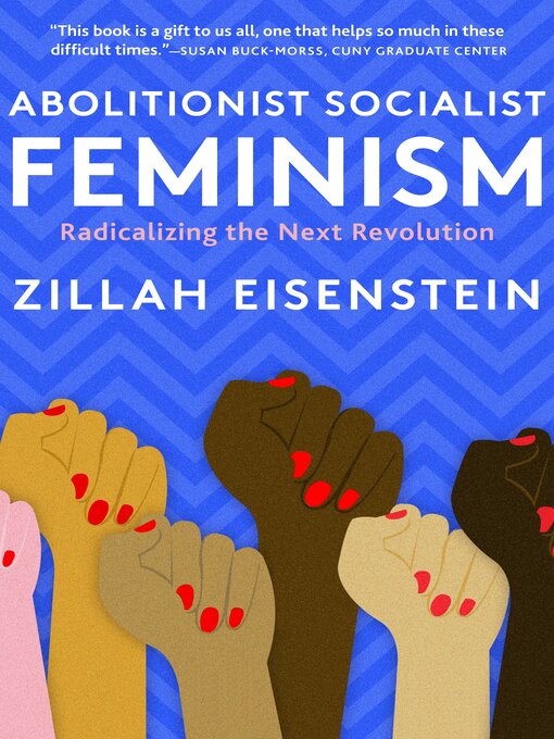 Title details for Abolitionist Socialist Feminism by Zillah Eisenstein - Available